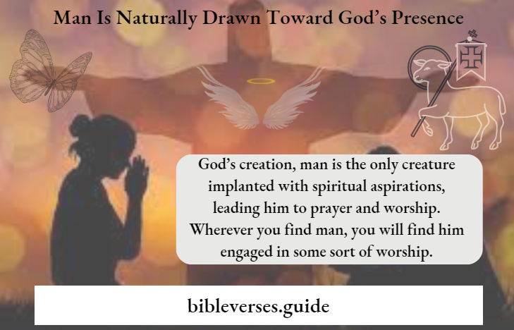 Man Is Naturally Drawn Toward God’s Presence