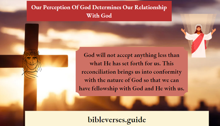 Our Perception Of God Derermines Our Relationship With God