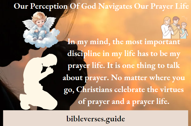 Our Perception Of God Navigates Our Prayer Life
