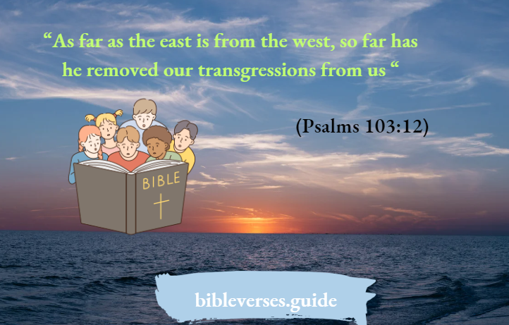 As far as the east is from the west, so far has he removed our transgressions from us
