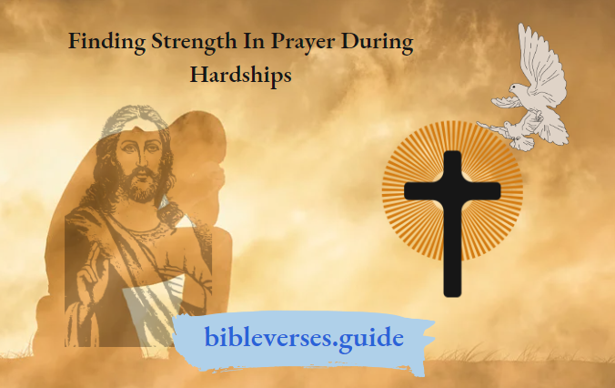 Finding Strength In Prayer During Hardships