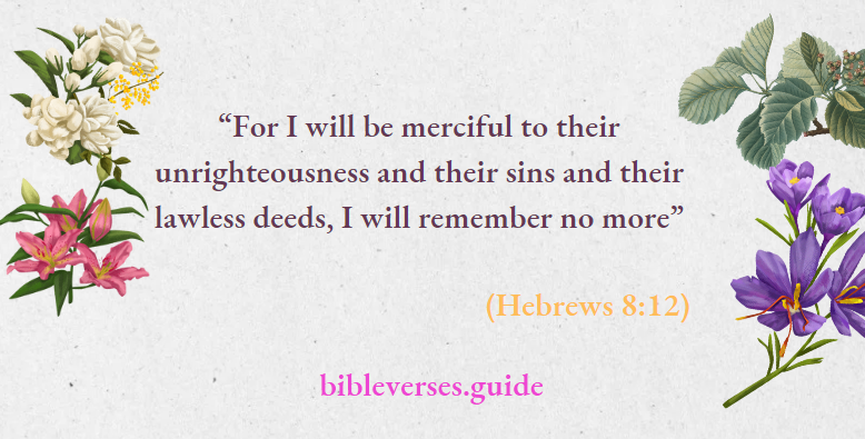 For I will be merciful to their unrighteousness and their sins and their lawless deeds