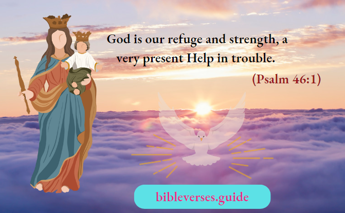 God is our refuge and strength, a very present Help in trouble.