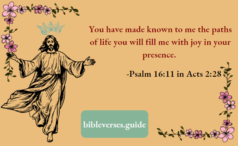 The paths of life you will fill me with joy in your presence