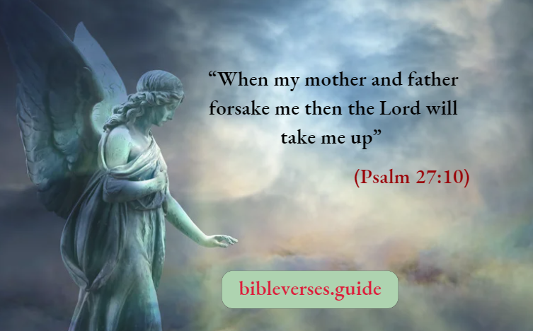 When my mother and father forsake me then the Lord will take me up