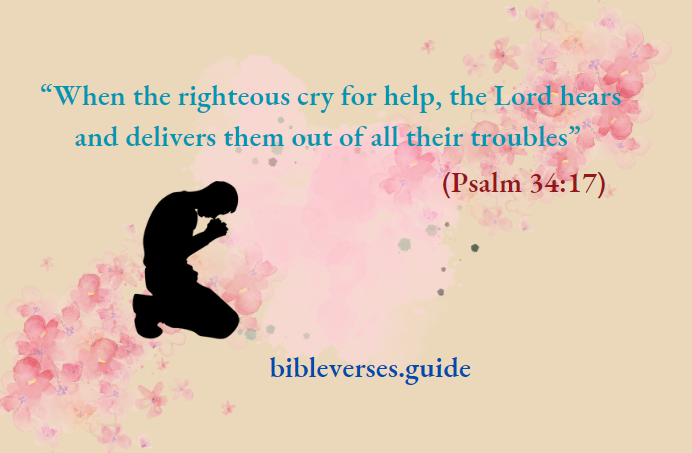 When the righteous cry for help, the Lord hears and delivers them out of all their troubles